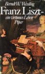 WESSLING, BERNDT W - Franz Liszt - ein virtuoses Leben