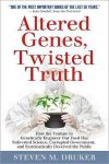 Steven M. Druker - Altered Genes, Twisted Truth