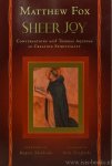 THOMAS OF AQUINO, THOMAS VAN AQUINO, FOX, M. - Sheer joy. Conservations with Thomas Aquinas on creation spirituality. Foreword by Rupert Sheldrake. Afterword by Bede Griffiths.
