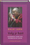 Dalai Lama, - Volg je hart / handboek voor een evenwichting leven . een gesprek met Felizitas von Schonborn Dalai Lama, - Volg je hart / handboek voor een evenwichting leven . een gesprek met Felizitas von Schonborn