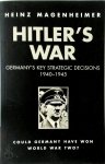 Heinz Magenheimer - Hitler's War Germany's Key Strategic Decisions 1940-45