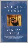 Vikram Seth 34644 - An Equal Music A powerful love story from the author of A SUITABLE BOY