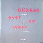 Oele, Anneke - Blikken over en weer: vijf kunstenaars zoeken hun plaats in het museum: Mathilde Cuijpers, Ton Zwerver, Joke Robaard, Jazqueline Overberg, Bob Negrijn