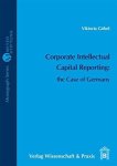 Göbel, Viktoria: - Corporate intellectual capital reporting: the case of Germany.