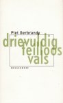 Gerbrandy, Piet - Drievuldig feilloos vals Gerbrandy, Piet - Drievuldig feilloos vals