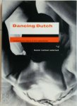 C. Versteeg (Red.) - Dancing Dutch Contemporary dance in the Netherlands 1975-2000