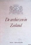 Dijk, J.J.C. van - e.a. (redactie) - De archieven in Zeeland