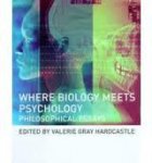 Hardcastle, Valerie Gray - Where biology meets psychology : philosophical essays.