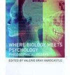 Hardcastle, Valerie Gray - Where biology meets psychology : philosophical essays.