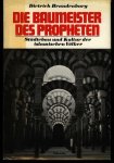 Barndenburg, Dietrich - Die Baumeister des Propheten. Städtebau und Kultur der islamischen Völker