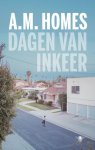 A.M. Homes - Dagen van inkeer