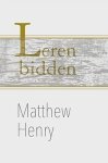 Henry, Matthew - Henry, Matthew-Leren bidden (nieuw)