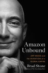 Brad Stone - Amazon unbound: Jeff Bezos and the invention of a global empire