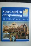 Blockmans, Wim (hoofdredacteur); e.a. - De Wording Van Europa  Sport, spel en ontspanning