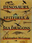Christopher McGowan 109414 - Dinosaurs, Spitfires & Sea Dragons