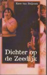 Beijnum (born Amsterdam, March 21, 1957), Kees van - Dichter op de Zeedijk - Constant groeit op in Amsterdam op de Zeedijk in het twijfelachtige cafe-hotel van zijn grootmoeder. Om te overleven in de harde werkelijkheid, creeert hij een eigen droomwereld.