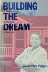 Wright, Gwendolyn - Building the Dream A Social History of Housing in America