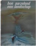 Pieter Buckinx Emile Kesteman Pol le Roy Willem Roggeman, Erik van Ruysenbeek Jacky Duyck (sch.) - Hoe aarzelend een landschap