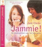 Clarke Jane Met  voorwoord  van Jools Oliver Vertaling Ingrid  van  Koppenhagen - Jammie!  De voedingsbijbel voor het hele gezin