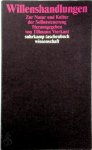 Tillmann Vierkant - Willenshandlungen Zur Natur und Kultur der Selbststeuerung