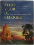John Man Chris Schüller Geoffrey Roy Nigel Rodgers - Atlas voor de reiziger: reizen naar de mooiste plekken op aarde