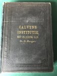 Calvinus, Johannes; vertaald door Wilhelmus Corsmannus, ingeleid door dr A. Kuyper - Institutie der Christelicke Religie in vier Boeken beschreven