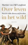 Martine van Zijll Langhout - Over leven in het wild Martine van Zijll Langhout - Over leven in het wild