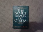 Gilison, Jerome M. - The Soviet image of Utopia