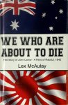 Lex McAulay 153084 - We who are about to Die [signed copy] The Story of John Lerew-a Hero of Rabaul, 1942