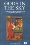 Allan Chapman 203105 - Gods in the Sky: astronomy from the ancients to the Renaissance