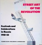 Tolstoy, Vladimir & Irina Bibikova & Catherine Cooke - Street Art of the Revolution: Festivals and Celebrations in Russia 1918-1933