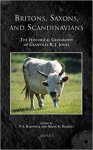  - Britons, Saxons, and Scandinavians The Historical Geography of Glanville R. J. Jones