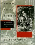 Clark N. Glymour - Thinking things through an introduction to philosophical issues and achievements