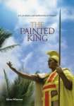 Wharton, Glenn. - The Painted King: Art, Activism, and Authenticity in Hawai'i.