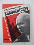 Alexandrov, Victor - L'Ukrainien Khrouchtchev.