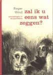 Wind, Roger - Zal ik u eens wat zeggen? Ontmoetingen in de psychiatrie