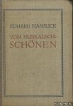 Hanslick, Dr. Eduard - Vom Musikalisch-Schönen. Ein Beitrag zur Revision rer Ästhetik der Tonkunst