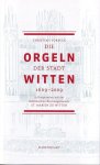 Vorbeck, Christian: - Die Orgeln der Stadt Witten 1609-2009