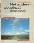 Mulder, O. Drs. J.G. Valstar & Drs. A.C. Bronswijk en Drs H. Hoekstra - Met andere woorden Deel 1 Bronnenboek .. Het nieuwe themaboek godsdienstonderwijs voor Mavo , Havo, V.W.O
