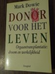 Dowie, Mark - Donor voor het leven. Orgaantransplantatie: droom en werkelijkheid
