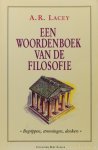 LACEY, A.R. - Een woordenboek van de filosofie. Begrippen, stromingen, denkers. Nederlandse vertaling: P. Wesly.