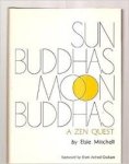 Mitchell, Elsie/forewrd Dom Aelred Graham - SUN BUDDHA MOON BUDDHA - a ZEN QUEST Mitchell, Elsie/forewrd Dom Aelred Graham - SUN BUDDHA MOON BUDDHA - a ZEN QUEST