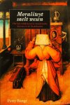BANGE, P. - Moraliteyt saelt wesen. Het laatmiddeleeuwse moralistische discours in de Nederlanden.