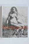 Red: Noorman, Judith/ Witt, David de - Nieuw - Rembrandts naakte waarheid. Tekenen naar naaktmodellen in de gouden eeuw