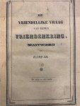 COCK, H. DE, - De vriendelijke vraag van eenen vriendenkring, beantwoord uit Damear