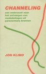 Klimo, Jon - Channeling  ,Een onderzoek naar het ontvangen van mededelingen uit paranormale bronnen.