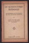 Jacob van der Laan - De schoolstrijd beeindigd : ter herinnering aan de vrijmaking van het Christelijk onderwijs