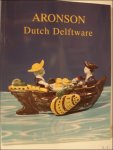 ARONSON, Dave and Robert; - DUTCH DELFTWARE.  Highlights from the VanHyfte Collection 2003