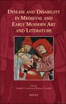 Rinaldo Fernando Canalis, Massimo Ciavolella (eds) - Disease and Disability in Medieval and Early Modern Art and Literature