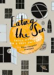 Ella Frances Sanders - Eating the Sun: Small Musings on a Vast Universe.